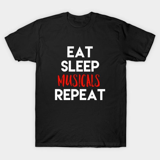 Eat Sleep Musicals Repeat White Design T-Shirt by Teatro